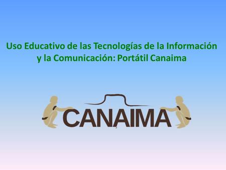 Uso Educativo de las Tecnologías de la Información y la Comunicación: Portátil Canaima.