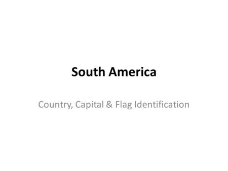 South America Country, Capital & Flag Identification.