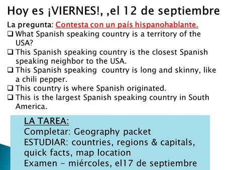 La pregunta: Contesta con un país hispanohablante.  What Spanish speaking country is a territory of the USA?  This Spanish speaking country is the closest.