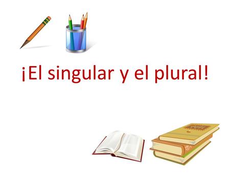 ¡El singular y el plural!. 1) If the word ends in a vowel, (a e i o u) add “-s” hermana → hermanas día → días abuelo → abuelos mi → mis.