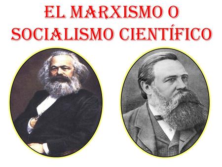 EL MARXISMO O SOCIALISMO CIENTÍFICO
