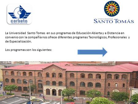 La Universidad Santo Tomas en sus programas de Educación Abierta y a Distancia en convenio con la compañía nos ofrece diferentes programas Tecnológicos,