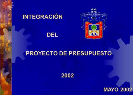 INTEGRACIÓN 2002 DEL MAYO 2002 PROYECTO DE PRESUPUESTO.