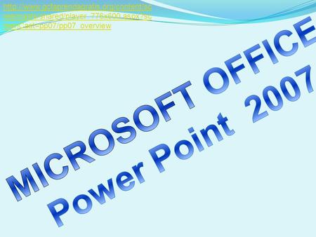 MICROSOFT OFFICE Power Point 2007