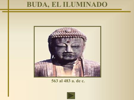 BUDA, EL ILUMINADO 563 al 483 a. de c..