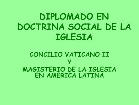 DIPLOMADO EN DOCTRINA SOCIAL DE LA IGLESIA