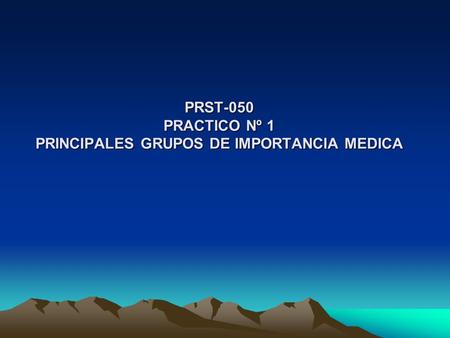 PRST-050 PRACTICO Nº 1 PRINCIPALES GRUPOS DE IMPORTANCIA MEDICA