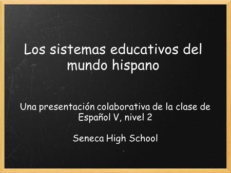 Los sistemas educativos del mundo hispano