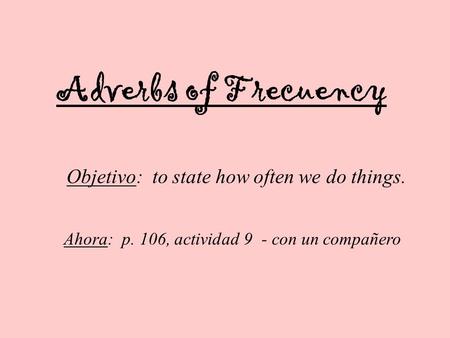 Objetivo: to state how often we do things.