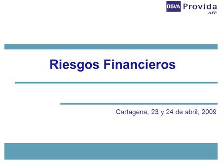 Riesgos Financieros Cartagena, 23 y 24 de abril, 2009.