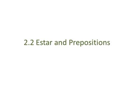 2.2 Estar and Prepositions
