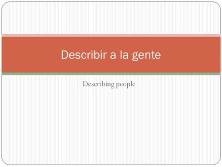 Describir a la gente Describing people.
