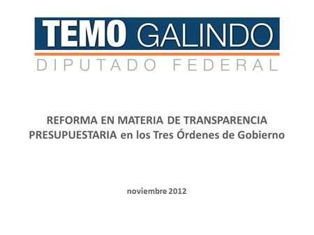 REFORMA EN MATERIA DE TRANSPARENCIA PRESUPUESTARIA en los Tres Órdenes de Gobierno noviembre 2012.
