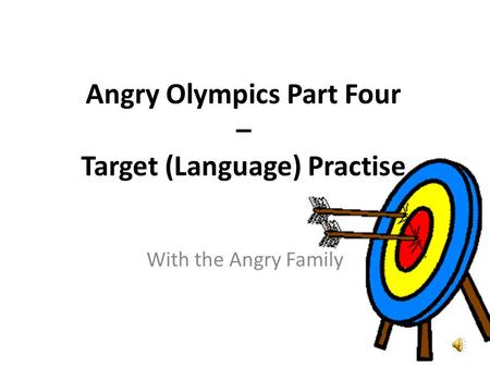 Angry Olympics Part Four – Target (Language) Practise.