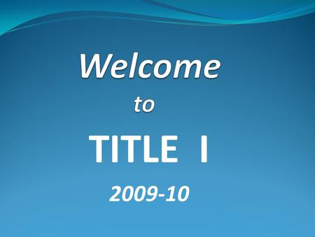 TITLE I 2009-10 What is the legal framework for Title I?  Elementary and Secondary Education Act of 1965  No Child Left Behind Legislation of 2002.