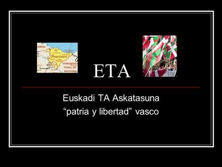 Euskadi TA Askatasuna “patria y libertad” vasco
