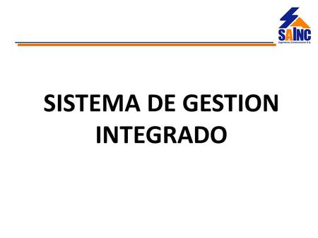 SISTEMA DE GESTION INTEGRADO. El Sistema de Gestión Integrado (en adelante SGI) de SAINC Ingenieros Constructores S.A. está basado en los requisitos de.