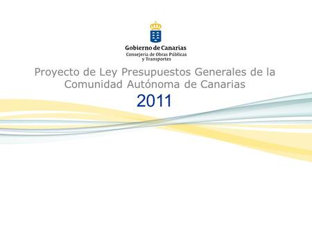 Proyecto de Ley Presupuestos Generales de la Comunidad Autónoma de Canarias 2011.