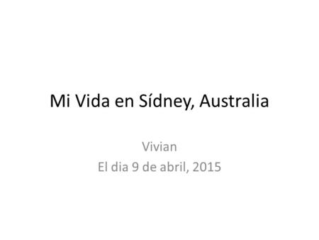 Mi Vida en Sídney, Australia Vivian El dia 9 de abril, 2015.