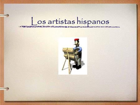 Los artistas hispanos.