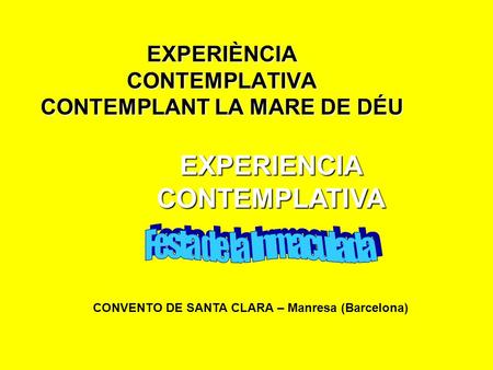 EXPERIÈNCIA CONTEMPLATIVA CONTEMPLANT LA MARE DE DÉU EXPERIENCIA CONTEMPLATIVA CONVENTO DE SANTA CLARA – Manresa (Barcelona)