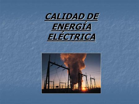 CALIDAD DE ENERGÍA ELÉCTRICA