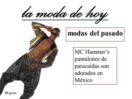 La moda de hoy modas del pasado MC Hammer’s pantalones de paracaídas son adorados en México 89 pesos.