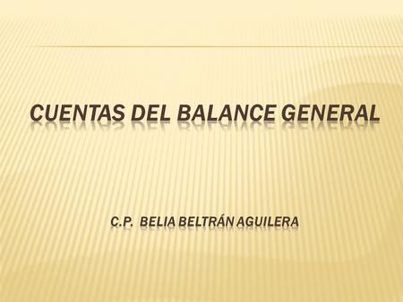 CUENTAS DEL balance general C.P. Belia beltrán aguilera