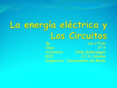 La energía eléctrica y Los Circuitos