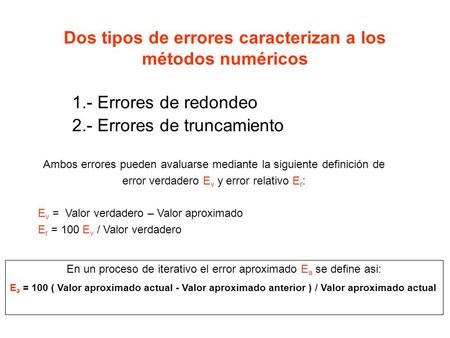 Dos tipos de errores caracterizan a los métodos numéricos