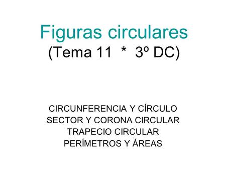 Figuras circulares (Tema 11 * 3º DC)