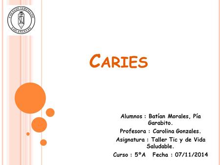 C ARIES Alumnos : Batían Morales, Pía Garabito. Profesora : Carolina Gonzales. Asignatura : Taller Tic y de Vida Saludable. Curso : 5ºA Fecha : 07/11/2014.