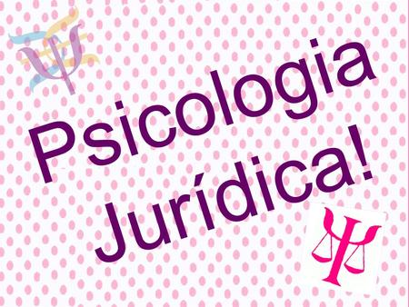 Psicologia Jurídica!.