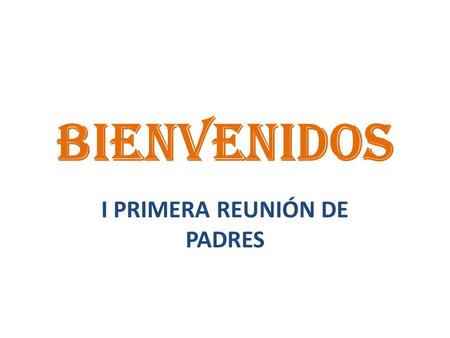 I PRIMERA REUNIÓN DE PADRES