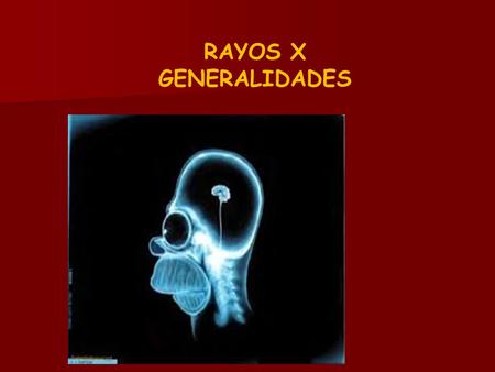 RAYOS X GENERALIDADES 1.