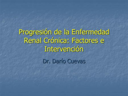 Progresión de la Enfermedad Renal Crónica: Factores e Intervención