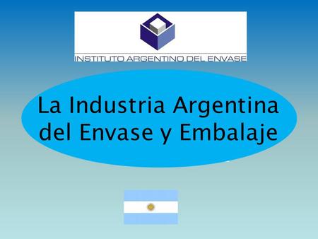 La Industria Argentina del Envase y Embalaje. Producción de Envases y Embalajes (miles de toneladas) IAE.