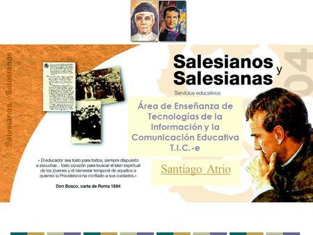 Área de Enseñanza de Tecnologías de la Información y la Comunicación Educativa T.I.C.-e Santiago Atrio.