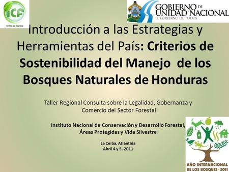 Introducción a las Estrategias y Herramientas del País: Criterios de Sostenibilidad del Manejo de los Bosques Naturales de Honduras Taller Regional Consulta.