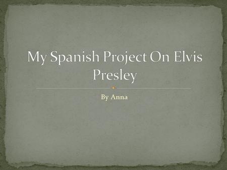 My Spanish Project On Elvis Presley
