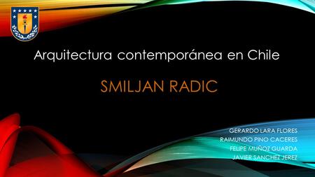 SMILJAN RADIC Arquitectura contemporánea en Chile GERARDO LARA FLORES