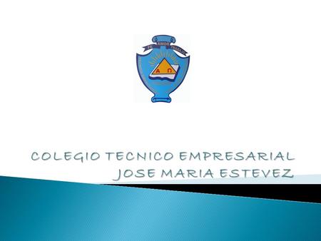 COLEGIO TECNICO EMPRESARIAL JOSE MARIA ESTEVEZ