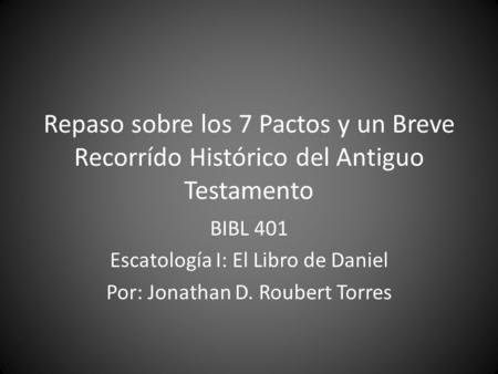 BIBL 401 Escatología I: El Libro de Daniel