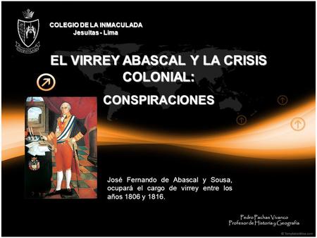 EL VIRREY ABASCAL Y LA CRISIS COLONIAL: