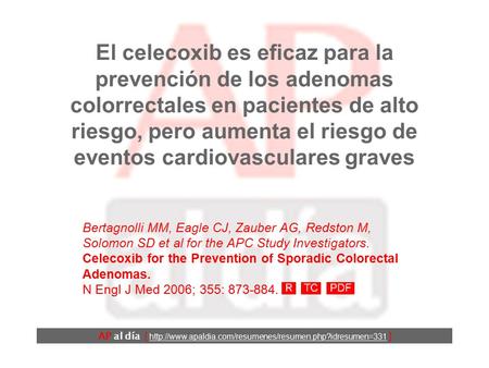 El celecoxib es eficaz para la prevención de los adenomas colorrectales en pacientes de alto riesgo, pero aumenta el riesgo de eventos cardiovasculares.