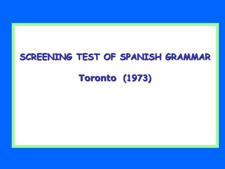 SCREENING TEST OF SPANISH GRAMMAR