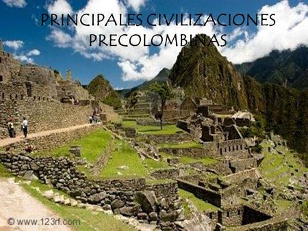 PRINCIPALES CIVILIZACIONES PRECOLOMBINAS