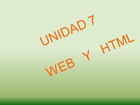 UNIDAD 7 WEB Y HTML.
