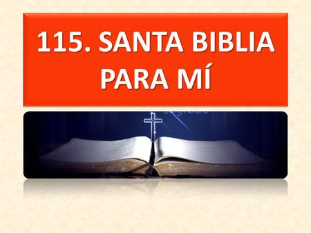 115. SANTA BIBLIA PARA MÍ.