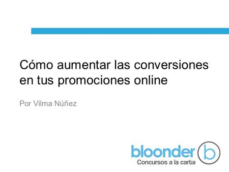 Cómo aumentar las conversiones en tus promociones online Por Vilma Núñez.